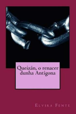 Cover of Queizan, o renacer dunha Antigona