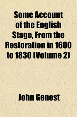 Cover of Some Account of the English Stage, from the Restoration in 1600 to 1830 (Volume 2)