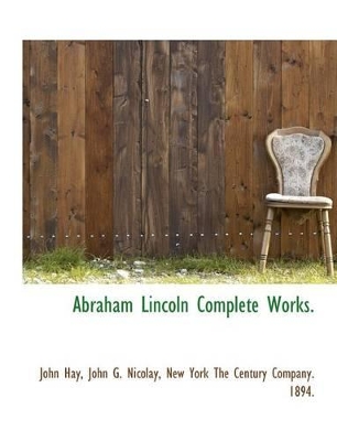 Book cover for Abraham Lincoln Complete Works.