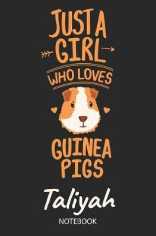 Cover of Just A Girl Who Loves Guinea Pigs - Taliyah - Notebook