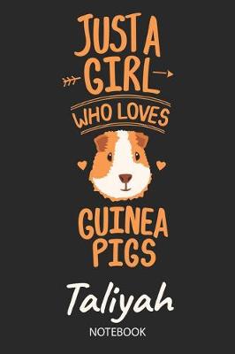 Book cover for Just A Girl Who Loves Guinea Pigs - Taliyah - Notebook