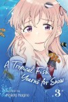 Book cover for A Tropical Fish Yearns for Snow, Vol. 3