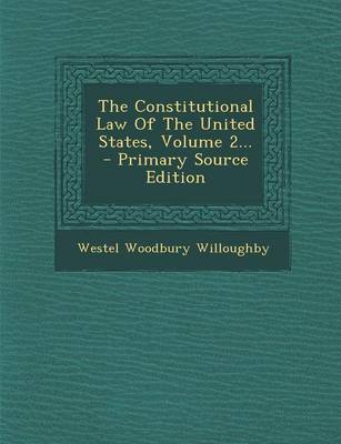 Book cover for The Constitutional Law of the United States, Volume 2... - Primary Source Edition