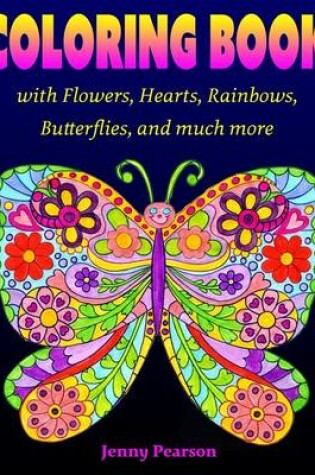 Cover of Coloring Book with Flowers, Hearts, Rainbows, Butterflies, and much more