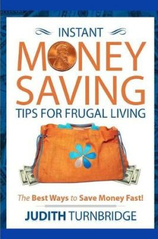 Cover of Instant Money Saving Tips for Frugal Living