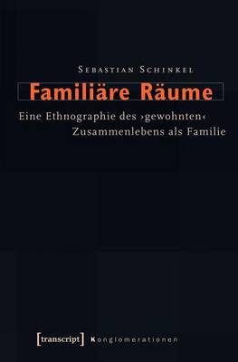 Book cover for Familiare Raume: Eine Ethnographie Des 'Gewohnten' Zusammenlebens ALS Familie