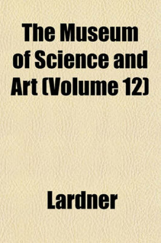 Cover of The Museum of Science and Art (Volume 12)