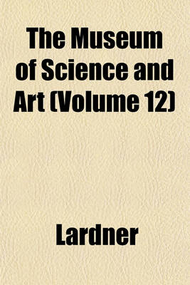 Book cover for The Museum of Science and Art (Volume 12)