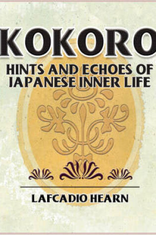 Cover of Kokoro - Hints and Echoes of Japanese Inner Life