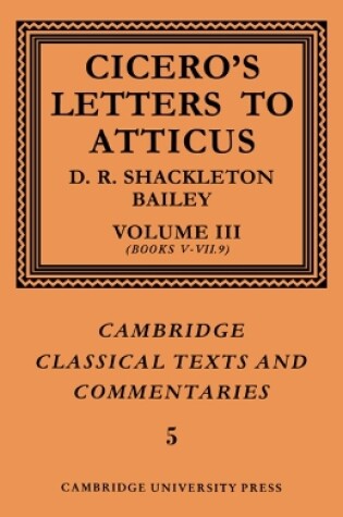 Cover of Cicero: Letters to Atticus: Volume 3, Books 5-7.9