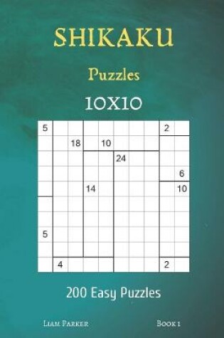 Cover of Shikaku Puzzles - 200 Easy Puzzles 10x10 Book 1