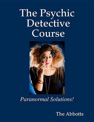 Book cover for The Psychic Detective Course - Paranormal Solutions!