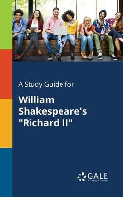 Book cover for A Study Guide for William Shakespeare's Richard II