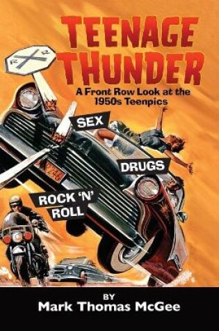 Cover of Teenage Thunder - A Front Row Look at the 1950s Teenpics