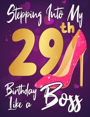 Book cover for Stepping Into My 29th Birthday Like a Boss