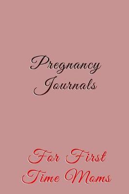 Book cover for Pregnancy Journals For First Time Moms