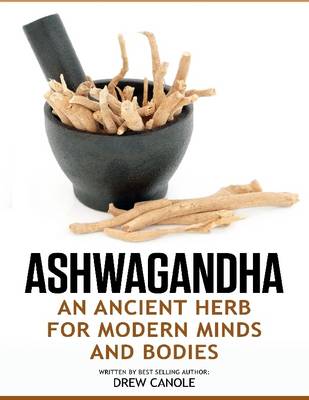 Book cover for Ashwagandha: an Ancient Herb for Modern Minds and Bodies