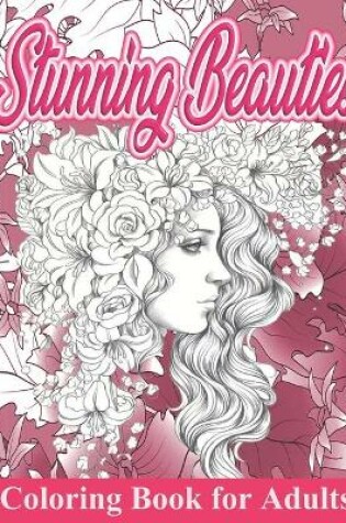 Cover of Coloring Book for Adults - Stunning Beauties