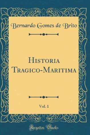 Cover of Historia Tragico-Maritima, Vol. 1 (Classic Reprint)