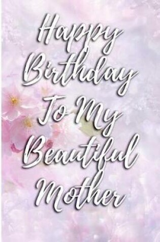 Cover of Happy Birthday to My Beautiful Mother