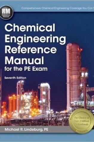 Cover of Ppi Chemical Engineering Reference Manual, 7th Edition (Paperback) - A Comprehensive Manual for the Pe Exam, Covers Thermodynamics, Mass Transfer, Plant Design and More