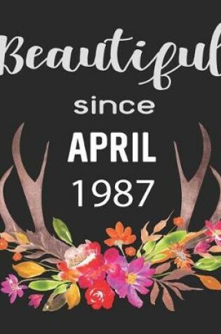 Cover of Beautiful Since April 1987