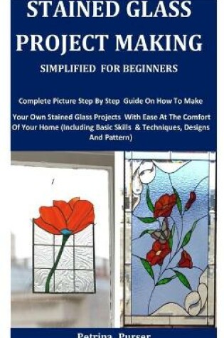 Cover of Stained Glass Project Making Simplified For Beginners