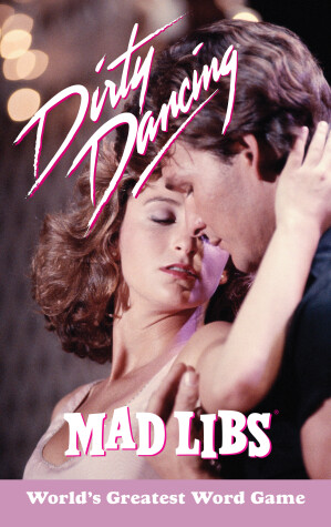 Cover of Dirty Dancing Mad Libs