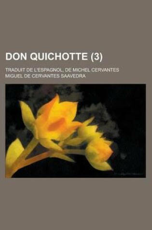 Cover of Don Quichotte (3); Traduit de L'Espagnol, de Michel Cervantes