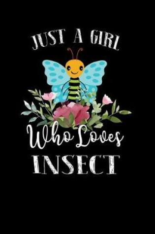 Cover of Just a Girl Who Loves Insect