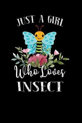 Book cover for Just a Girl Who Loves Insect