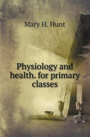 Cover of Physiology and health. for primary classes