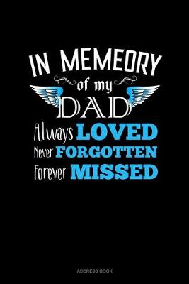 Book cover for In Memory Of My Dad Always Loved Never Forgotten Forever Missed