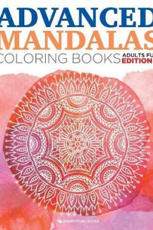 Cover of Advanced Mandalas Coloring Books Adults Fun Edition 2