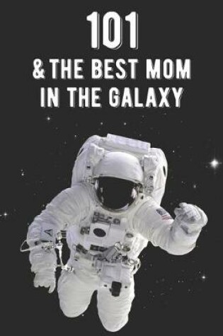 Cover of 101 & The Best Mom In The Galaxy