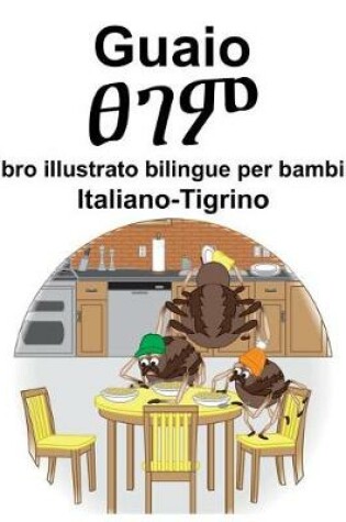 Cover of Italiano-Tigrino Guaio/&#4928;&#4872;&#4637; Libro illustrato bilingue per bambini