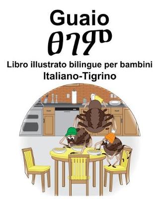 Book cover for Italiano-Tigrino Guaio/&#4928;&#4872;&#4637; Libro illustrato bilingue per bambini