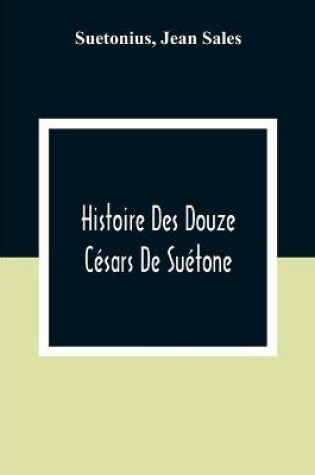 Cover of Histoire Des Douze Cesars De Suetone