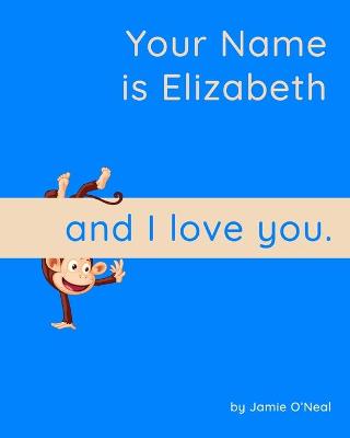 Book cover for Your Name is Elizabeth and I Love You.