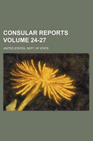 Cover of Consular Reports Volume 24-27