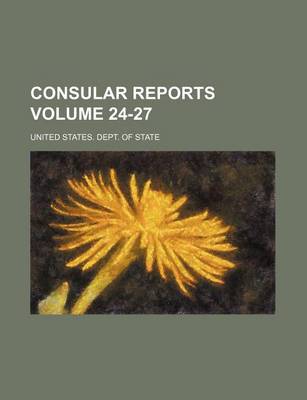 Book cover for Consular Reports Volume 24-27