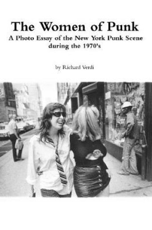 Cover of The Women of Punk- A Photo Essay of the New York Punk Scene during the 1970's