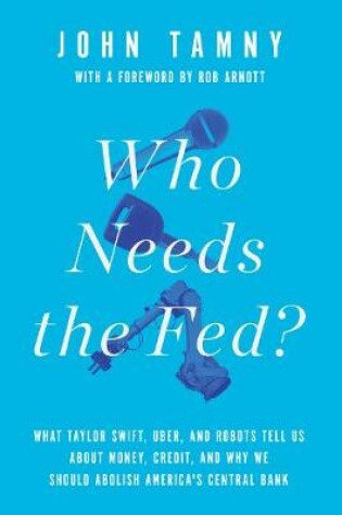 Cover of Who Needs the Fed?
