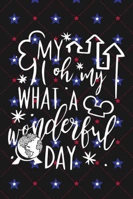 Book cover for My Oh My What a Wonderful Day