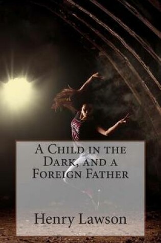 Cover of A Child in the Dark, and a Foreign Father