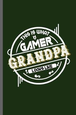 Book cover for This is what Gamer Grandpa Looks like