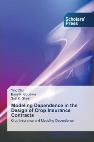 Cover of Modeling Dependence in the Design of Crop Insurance Contracts