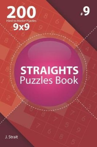 Cover of Straights - 200 Hard to Master Puzzles 9x9 (Volume 9)