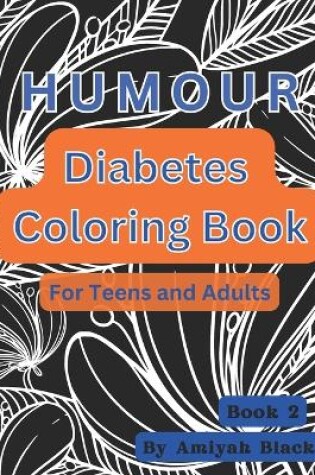 Cover of Diabetes Humour Coloring Book For Teens and Adults