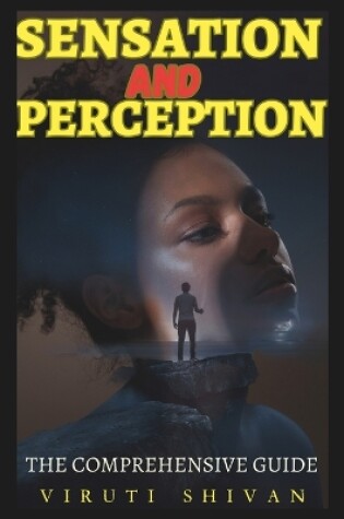 Cover of Sensation and Perception - The Comprehensive Guide